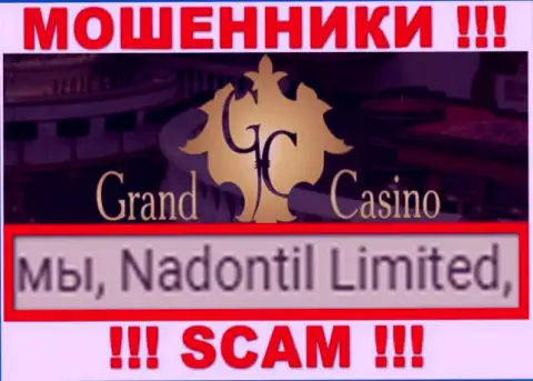 Опасайтесь internet мошенников GrandCasino - наличие данных о юр лице Nadontil Limited не делает их надежными