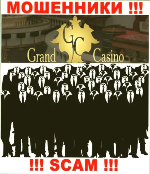 Организация Grand Casino скрывает своих руководителей - МАХИНАТОРЫ !!!