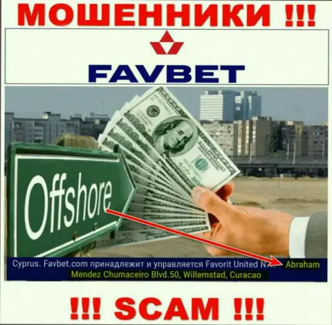 FavBet - это интернет-мошенники !!! Спрятались в оффшоре по адресу - Abraham Mendez Chumaceiro Blvd.50, Willemstad, Curacao и вытягивают денежные средства клиентов