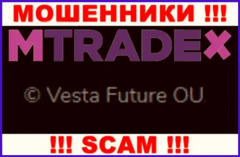 Вы не сможете сохранить свои вложенные денежные средства работая с организацией МТрейд Х, даже в том случае если у них имеется юр. лицо Vesta Future OU