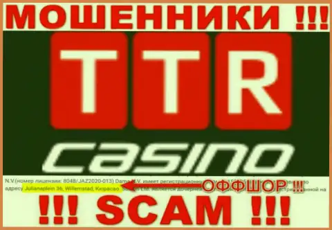 TTR Casino - это ворюги ! Осели в оффшоре по адресу - Julianaplein 36, Willemstad, Curacao и прикарманивают вклады реальных клиентов