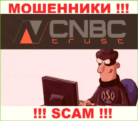 CNBC Trust - это internet мошенники, которые в поиске доверчивых людей для разводняка их на денежные средства